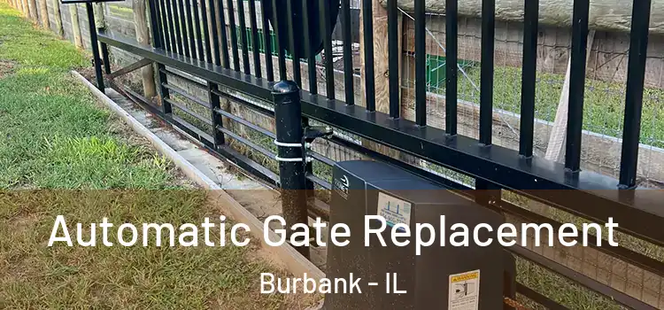Automatic Gate Replacement Burbank - IL