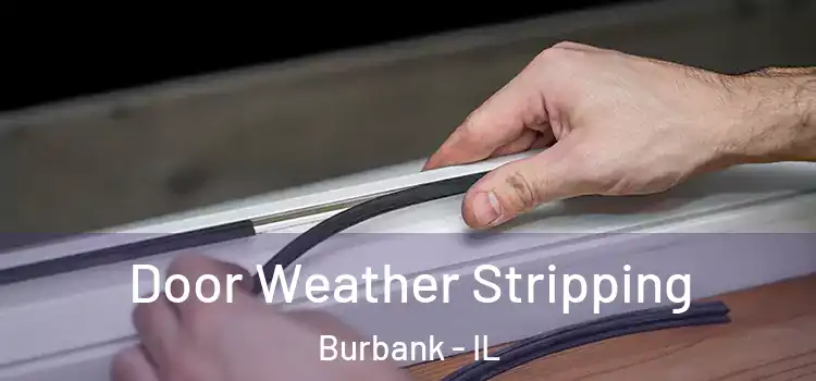 Door Weather Stripping Burbank - IL