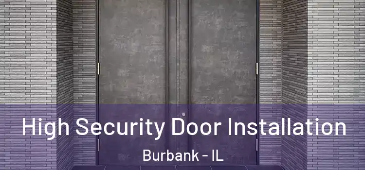 High Security Door Installation Burbank - IL
