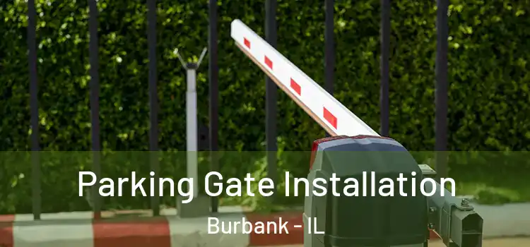 Parking Gate Installation Burbank - IL